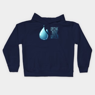 DRINK MORE WATER Kids Hoodie